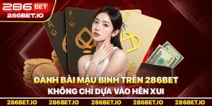 Cách Đánh Bài Mậu Binh Trên 286BET