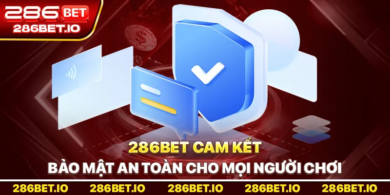 286BET cam kết bảo mật an toàn cho mọi người chơi.