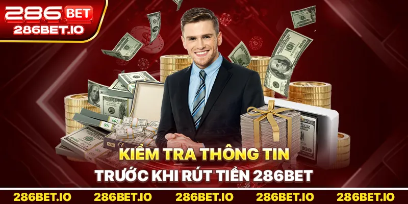 Kiểm tra thông tin trước khi rút tiền 286BET