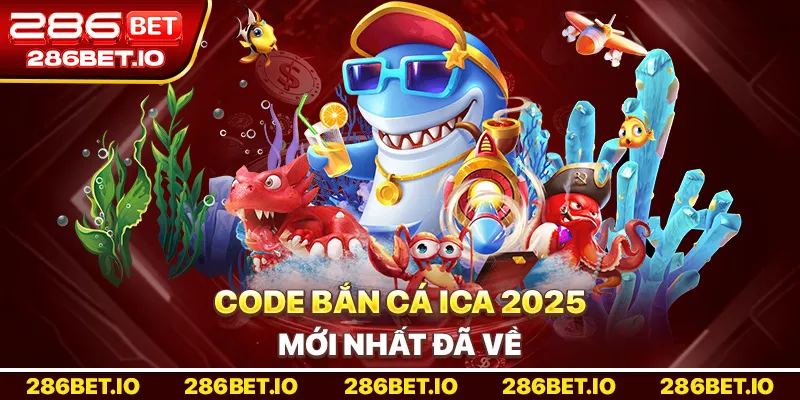 Code Bắn Cá Ica 2025 Mới Nhất Đã Về