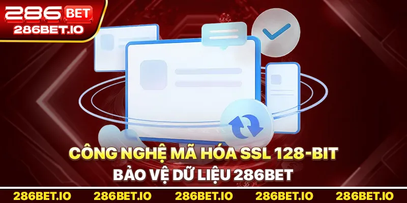 Công nghệ mã hóa SSL 128-bit bảo vệ dữ liệu 286BET