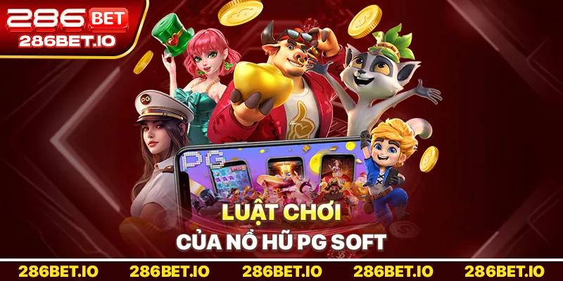 Luật chơi của Nổ Hũ PG Soft