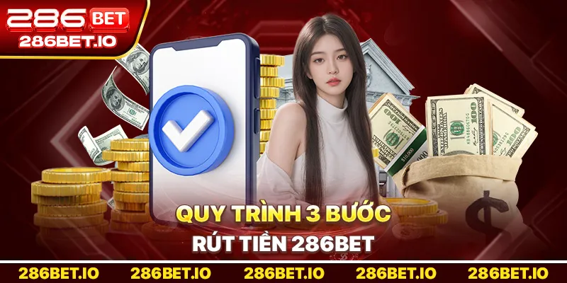 Quy trình 3 bước rút tiền 286BET