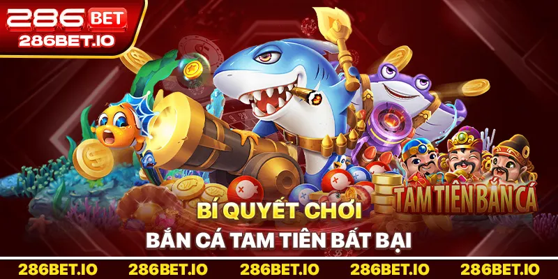 Bí quyết chơi Bắn Cá Tam Tiên bất bại