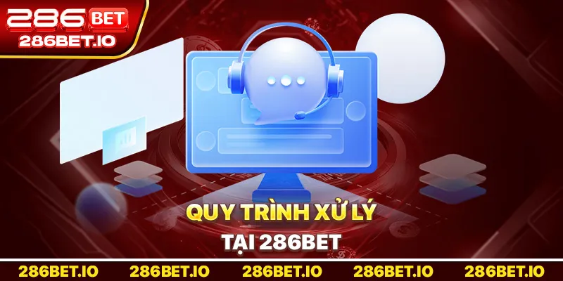 Quy trình xử lý tại 286BET