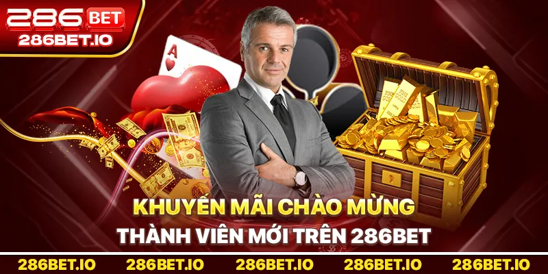 Khuyến mãi chào mừng thành viên mới trên 286BET
