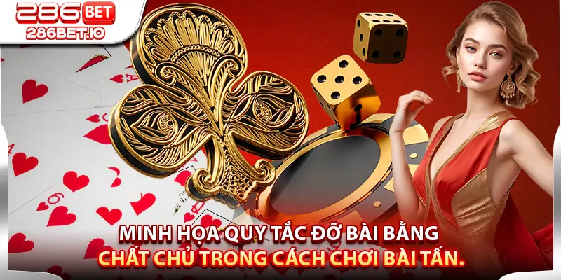 Minh họa quy tắc đỡ bài bằng chất chủ trong Cách Chơi Bài Tấn.